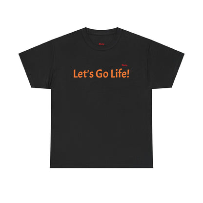 Let's Go Life! Unisex Heavy Cotton Tee