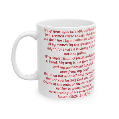 Bible Speaks Isaiah 40:26-28 Ceramic Mug, 11oz, 15 oz