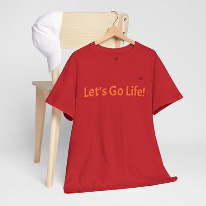 Let's Go Life! Unisex Heavy Cotton Tee