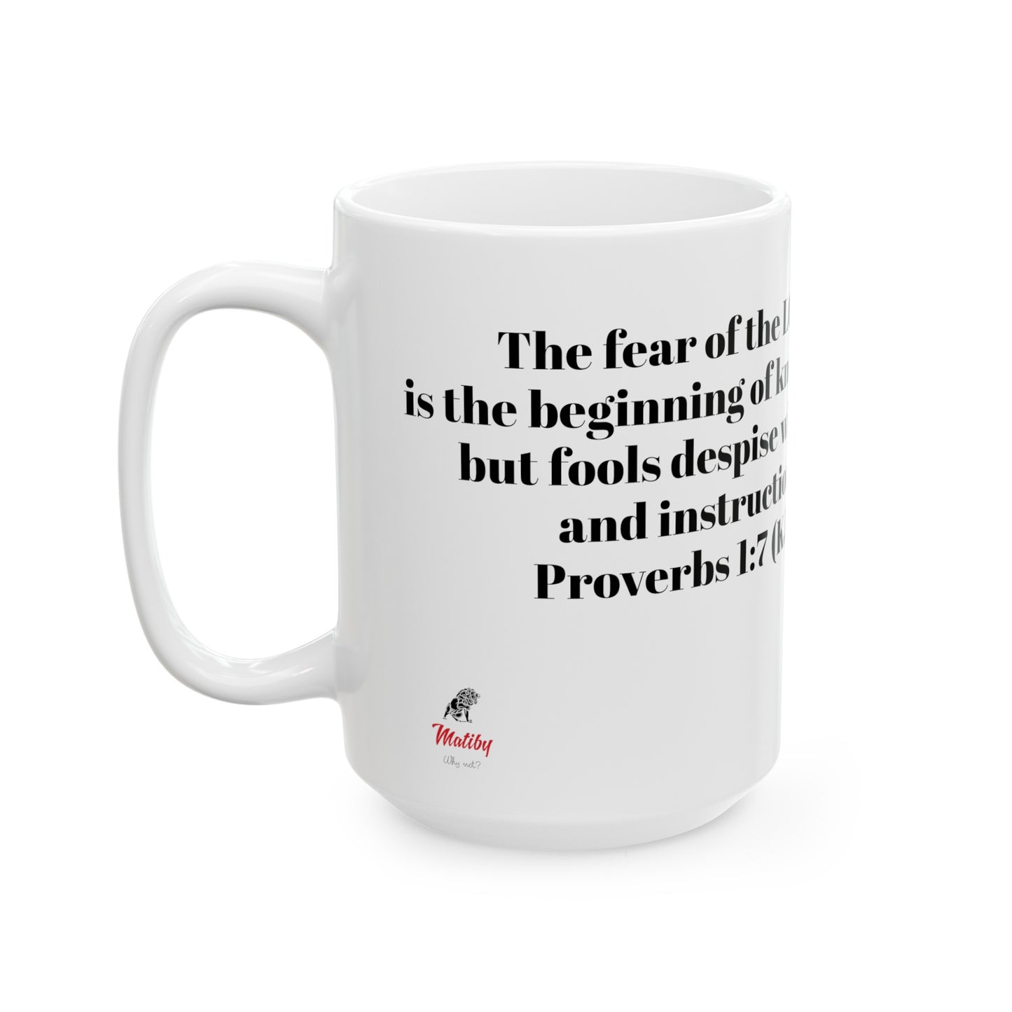 Bible Speaks Proverbs 1:7 Ceramic Mug, 11oz