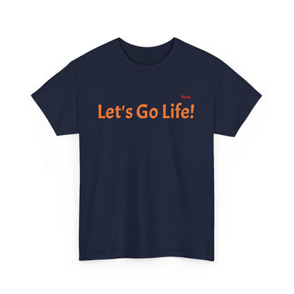 Let's Go Life! Unisex Heavy Cotton Tee