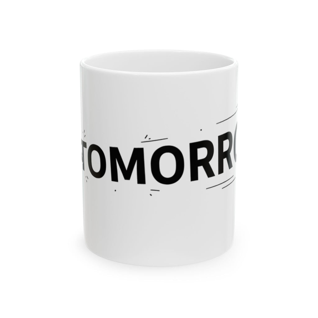 Yearning For Tomorrow White Ceramic Mug — Trying To Get A Grip On The Day Motivational Cup