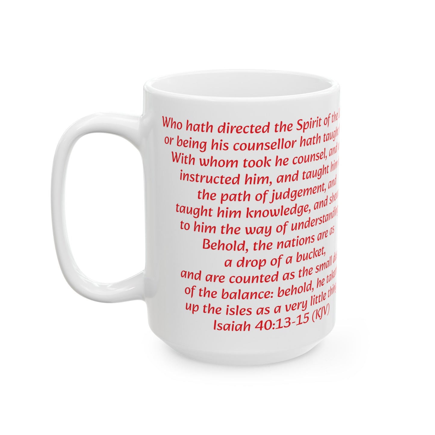 Bible Speaks Isaiah 40:13-15 Ceramic Mug, 11oz, 15 oz