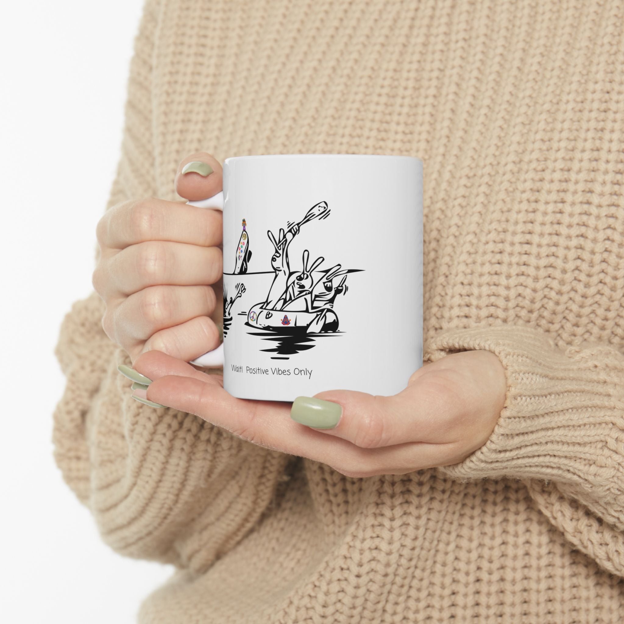 Porcupine And The Hippie Raft On A White Ceramic Mug — Wait! Positive Vibes Only 11oz/15oz Tea Cup