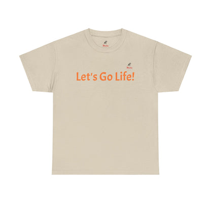 Let's Go Life! Unisex Heavy Cotton Tee