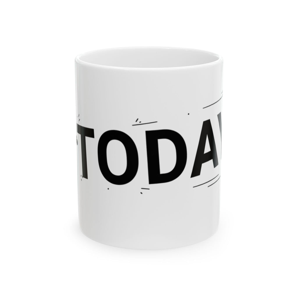 "TODAY" White Ceramic Mug — Trying To Get A Grip On The Day Motivational Tea Cup (11oz, 15oz)