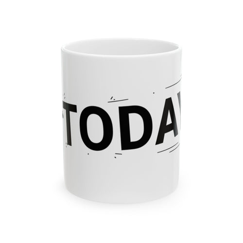 "TODAY" White Ceramic Mug — Trying To Get A Grip On The Day Motivational Tea Cup (11oz, 15oz)