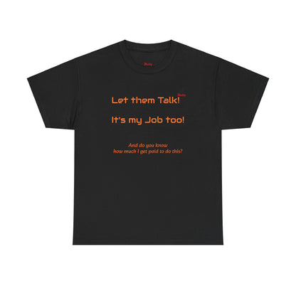 Let Them Talk! Unisex Heavy Cotton Tee