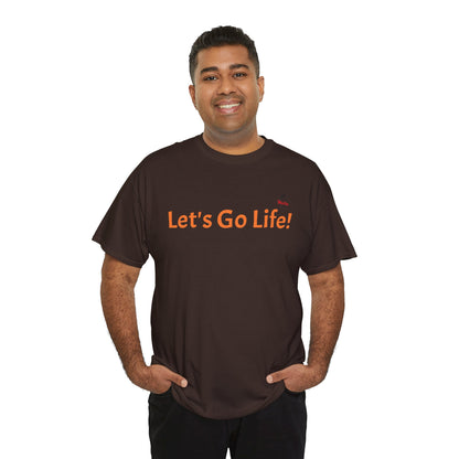 Let's Go Life! Unisex Heavy Cotton Tee