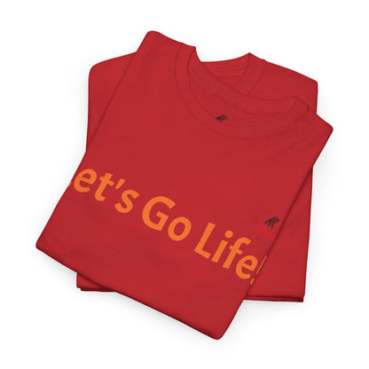 Let's Go Life! Unisex Heavy Cotton Tee