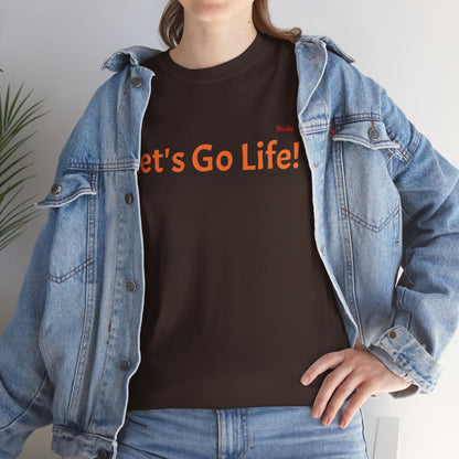 Let's Go Life! Unisex Heavy Cotton Tee