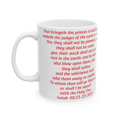 Bible Speaks Isaiah 40:23-25 Ceramic Mug, 11oz, 15 oz