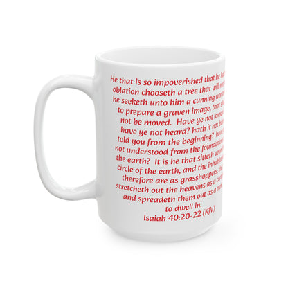 Bible Speaks Isaiah 40:20-22 Ceramic Mug, 11oz, 15 oz