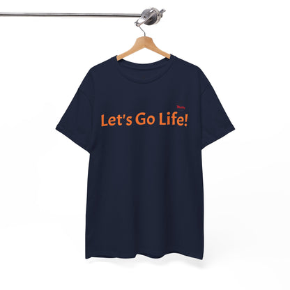 Let's Go Life! Unisex Heavy Cotton Tee