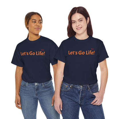 Let's Go Life! Unisex Heavy Cotton Tee