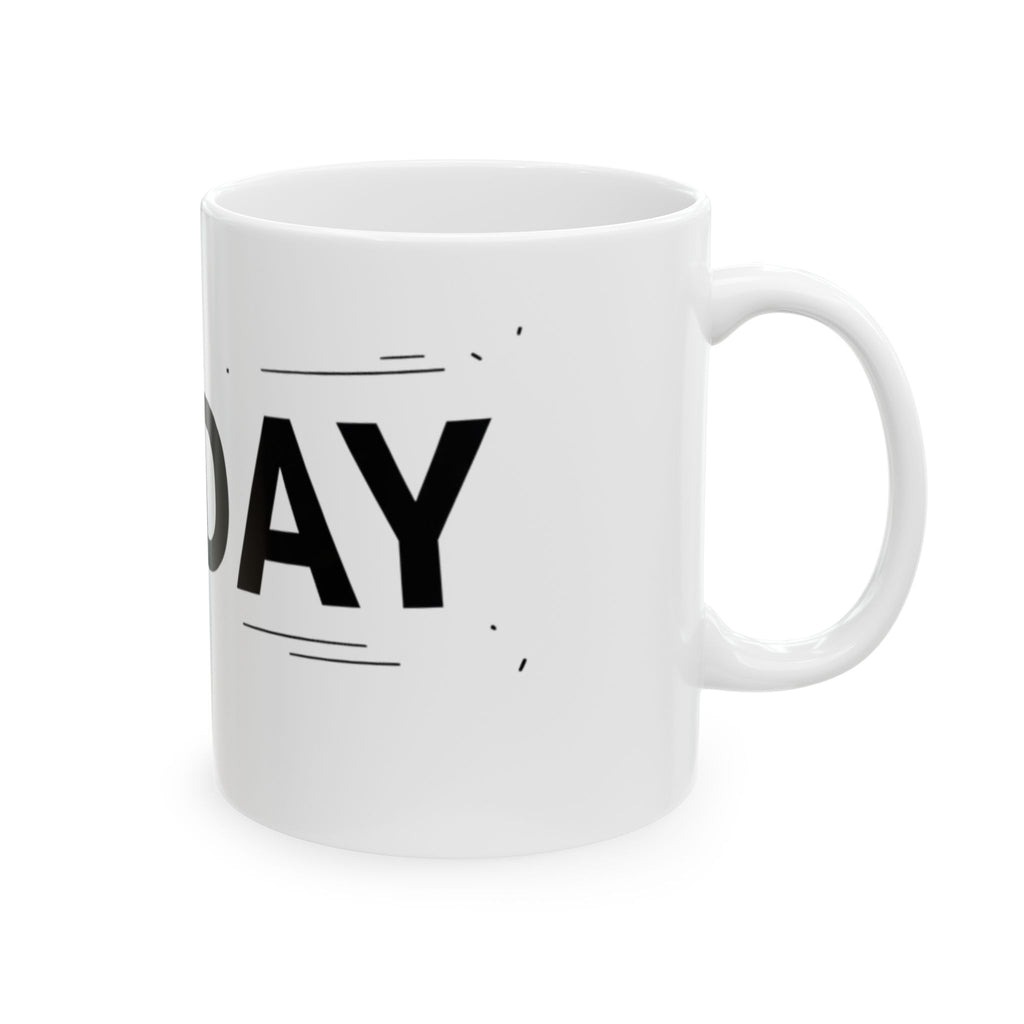 "TODAY" White Ceramic Mug — Trying To Get A Grip On The Day Motivational Tea Cup (11oz, 15oz)