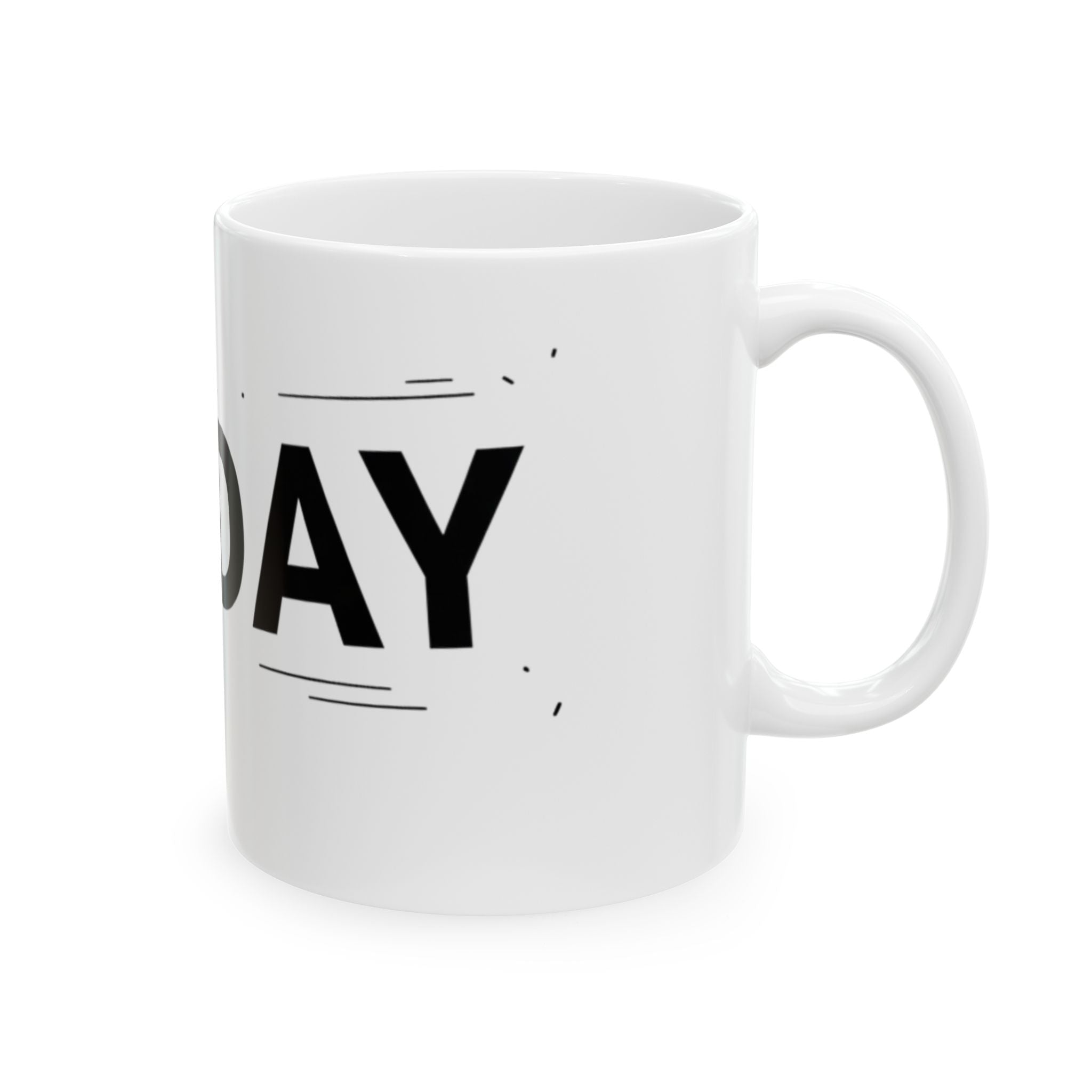 "TODAY" White Ceramic Mug — Trying To Get A Grip On The Day Motivational Tea Cup (11oz, 15oz)