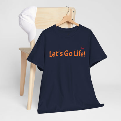 Let's Go Life! Unisex Heavy Cotton Tee