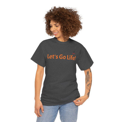 Let's Go Life! Unisex Heavy Cotton Tee