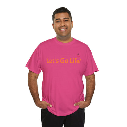 Let's Go Life! Unisex Heavy Cotton Tee