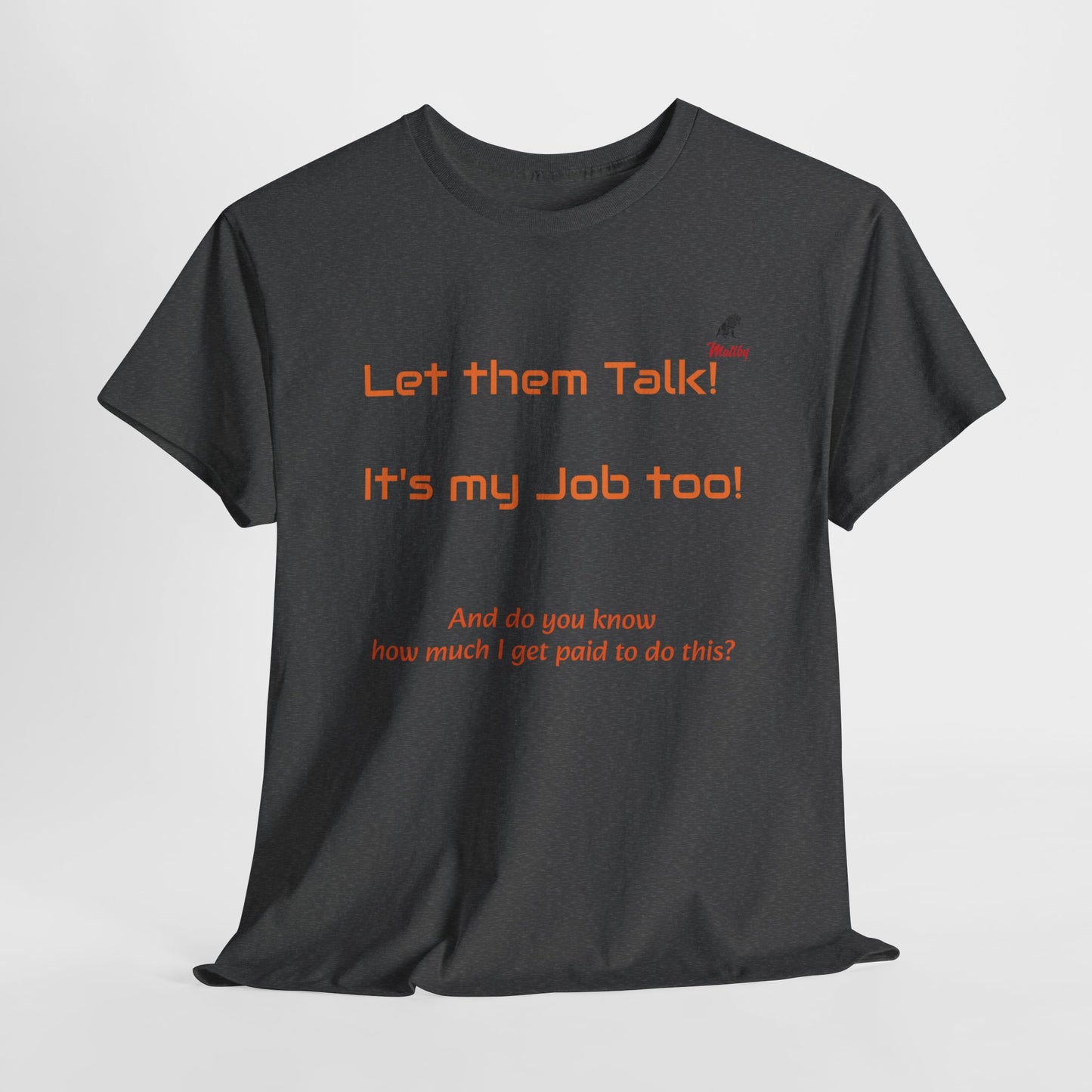 Let Them Talk! Unisex Heavy Cotton Tee