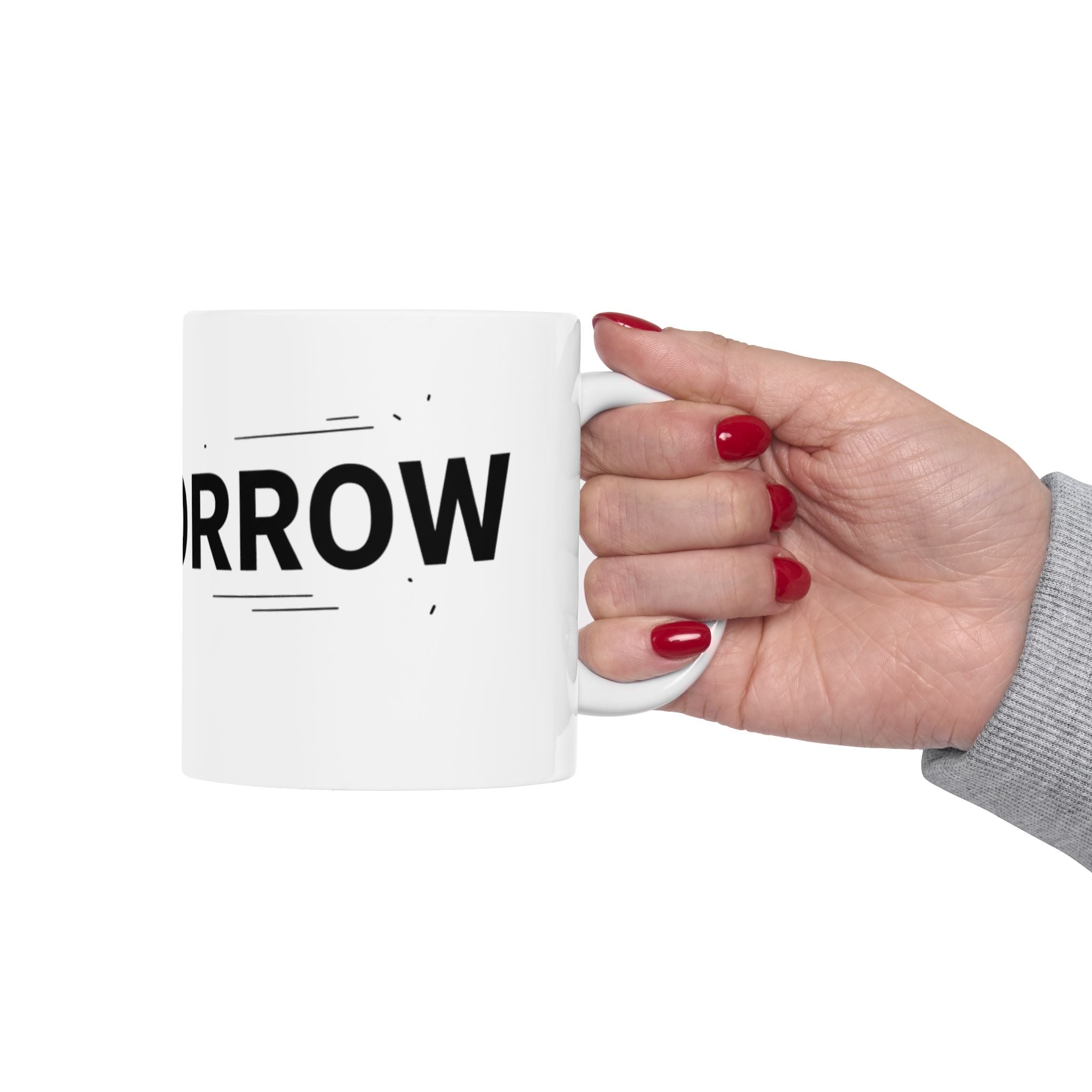 Yearning For Tomorrow White Ceramic Mug — Trying To Get A Grip On The Day Motivational Cup
