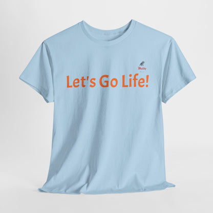 Let's Go Life! Unisex Heavy Cotton Tee