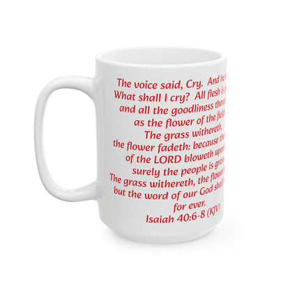 Bible Speaks Isaiah 40:6-8 Ceramic Mug, 11oz, 15 oz