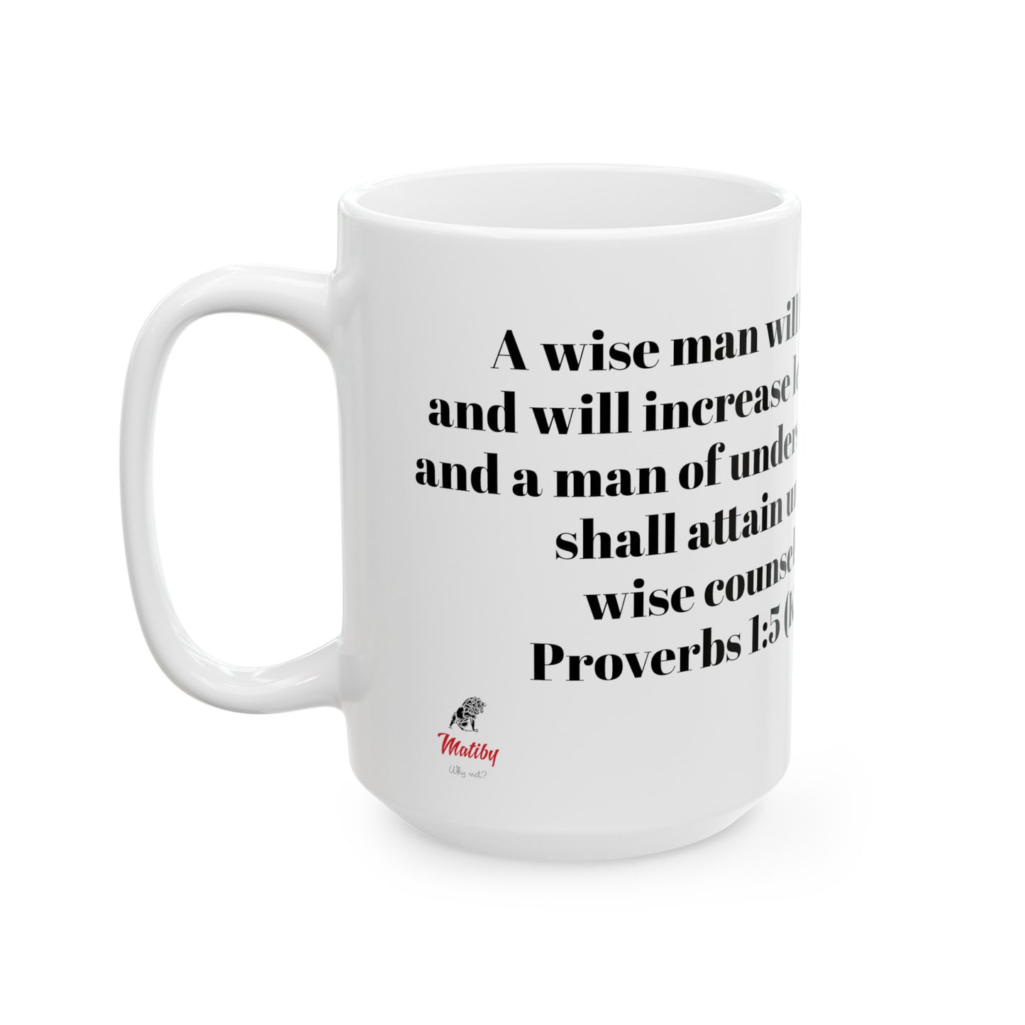 Bible Speaks Proverbs 1:5 Ceramic Mug, 11oz