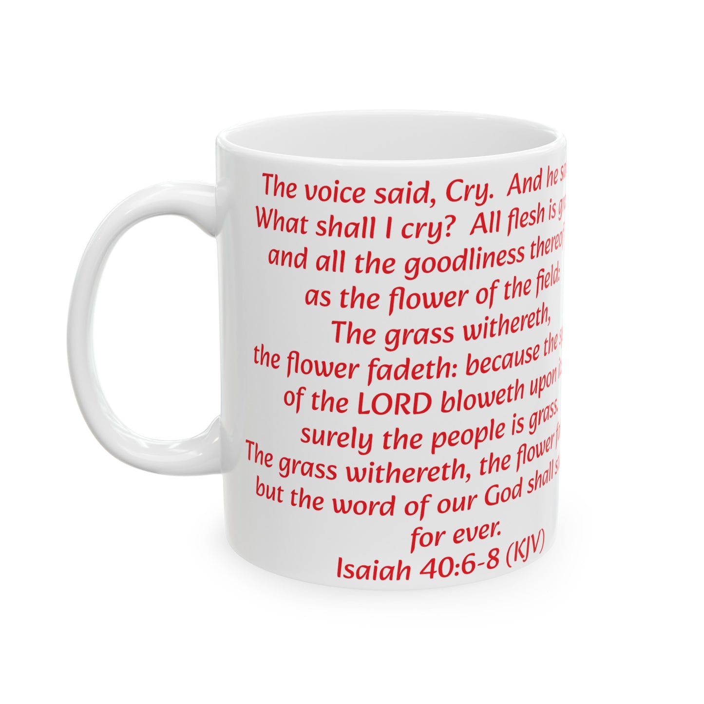 Bible Speaks Isaiah 40:6-8 Ceramic Mug, 11oz, 15 oz