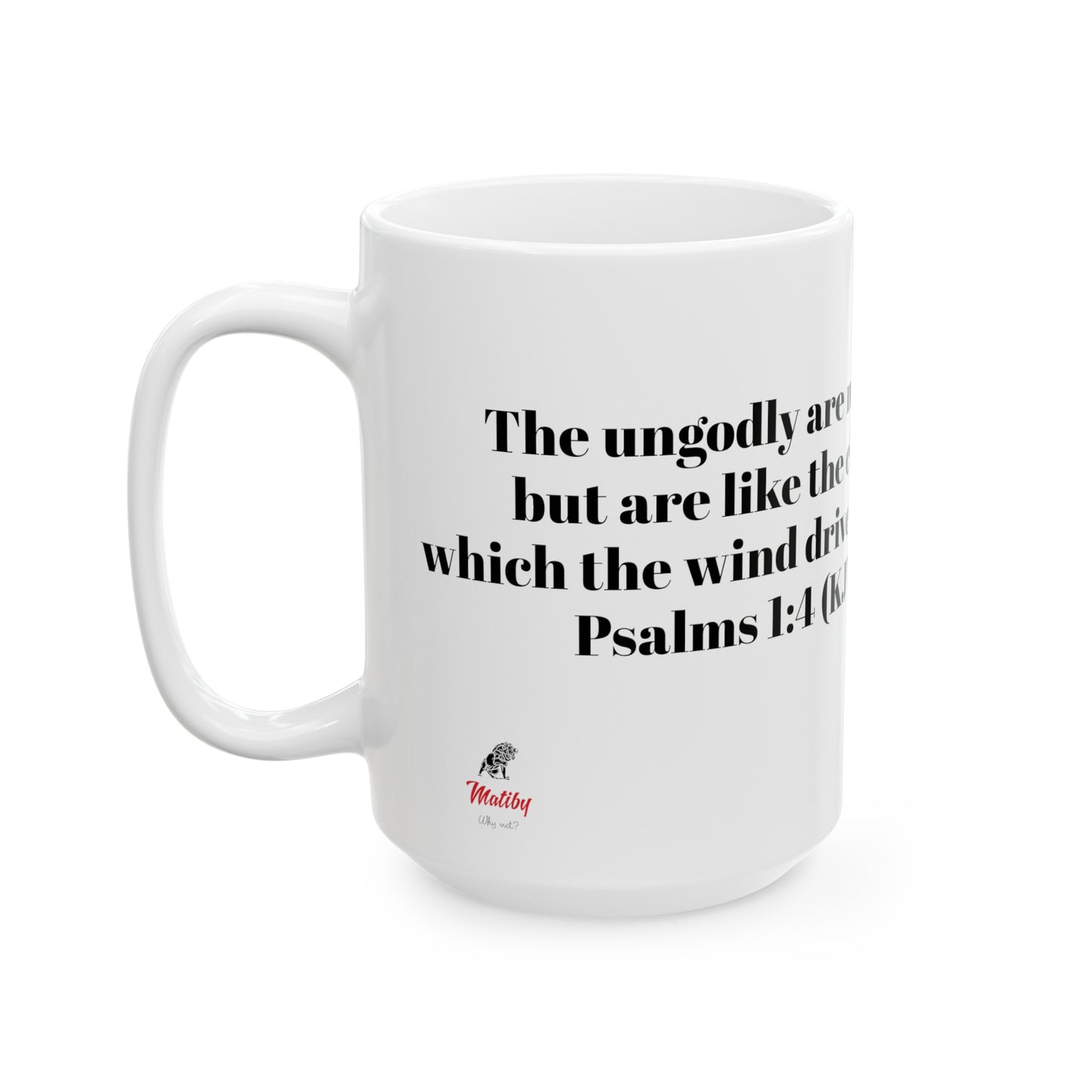 Bible Speaks Psalms 1:4 Ceramic Mug, 11oz