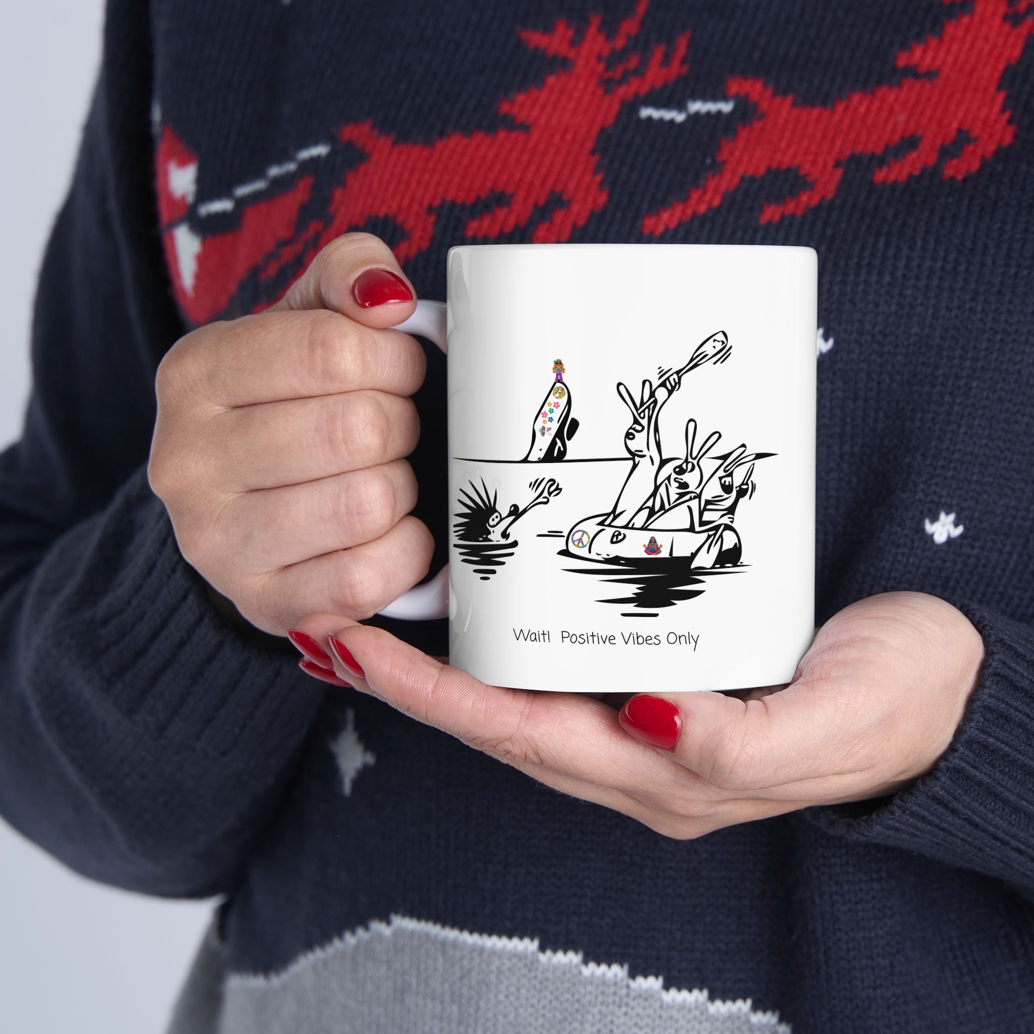 Porcupine And The Hippie Raft On A White Ceramic Mug — Wait! Positive Vibes Only 11oz/15oz Tea Cup