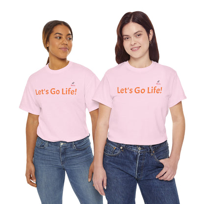 Let's Go Life! Unisex Heavy Cotton Tee