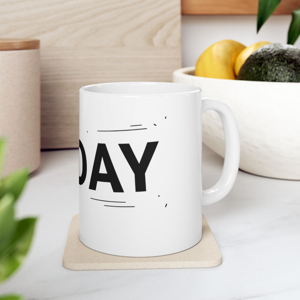 "TODAY" White Ceramic Mug — Trying To Get A Grip On The Day Motivational Tea Cup (11oz, 15oz)