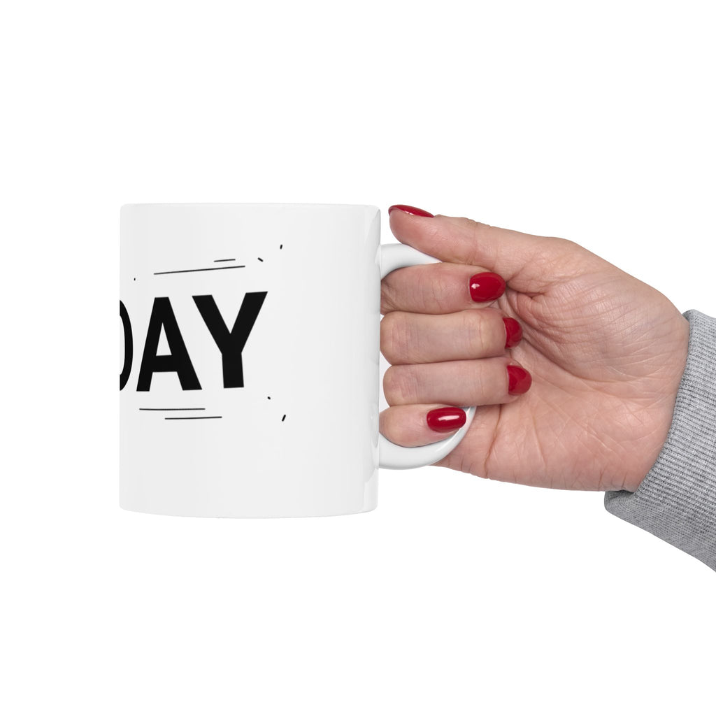 "TODAY" White Ceramic Mug — Trying To Get A Grip On The Day Motivational Tea Cup (11oz, 15oz)