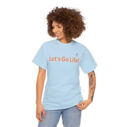 Let's Go Life! Unisex Heavy Cotton Tee