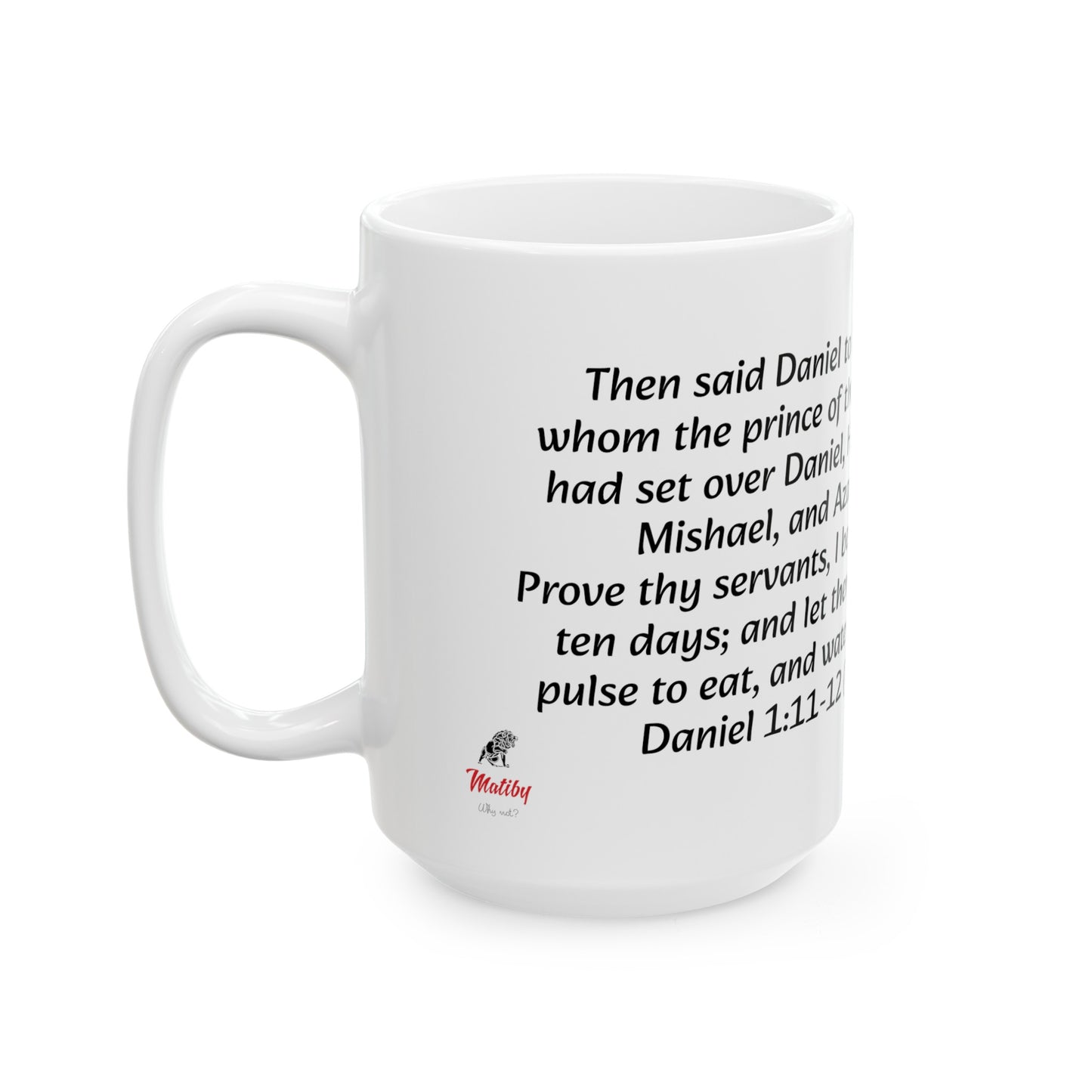 Bible Speaks Daniel 1:11-12 Ceramic Mug, 11oz