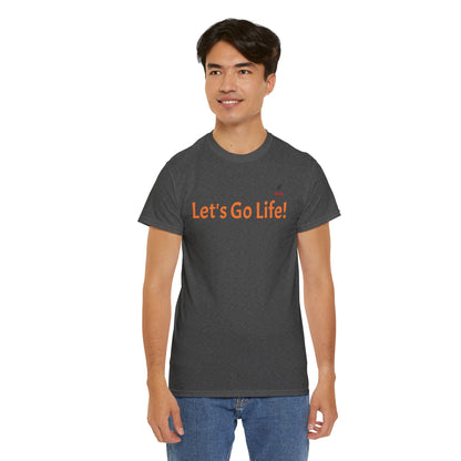 Let's Go Life! Unisex Heavy Cotton Tee