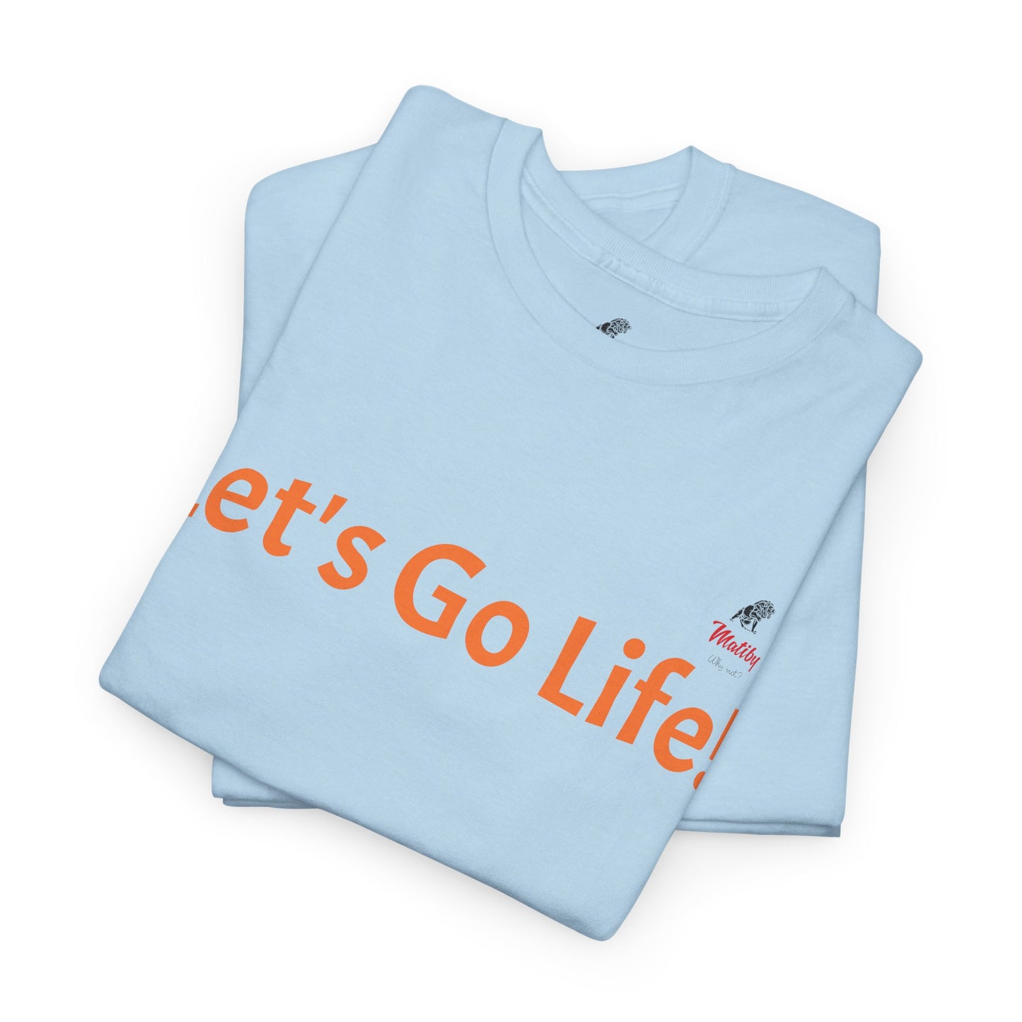 Let's Go Life! Unisex Heavy Cotton Tee