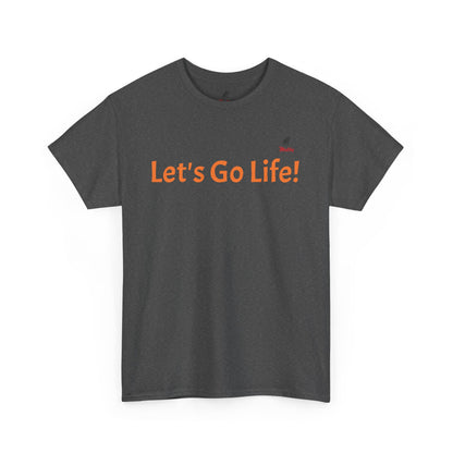 Let's Go Life! Unisex Heavy Cotton Tee