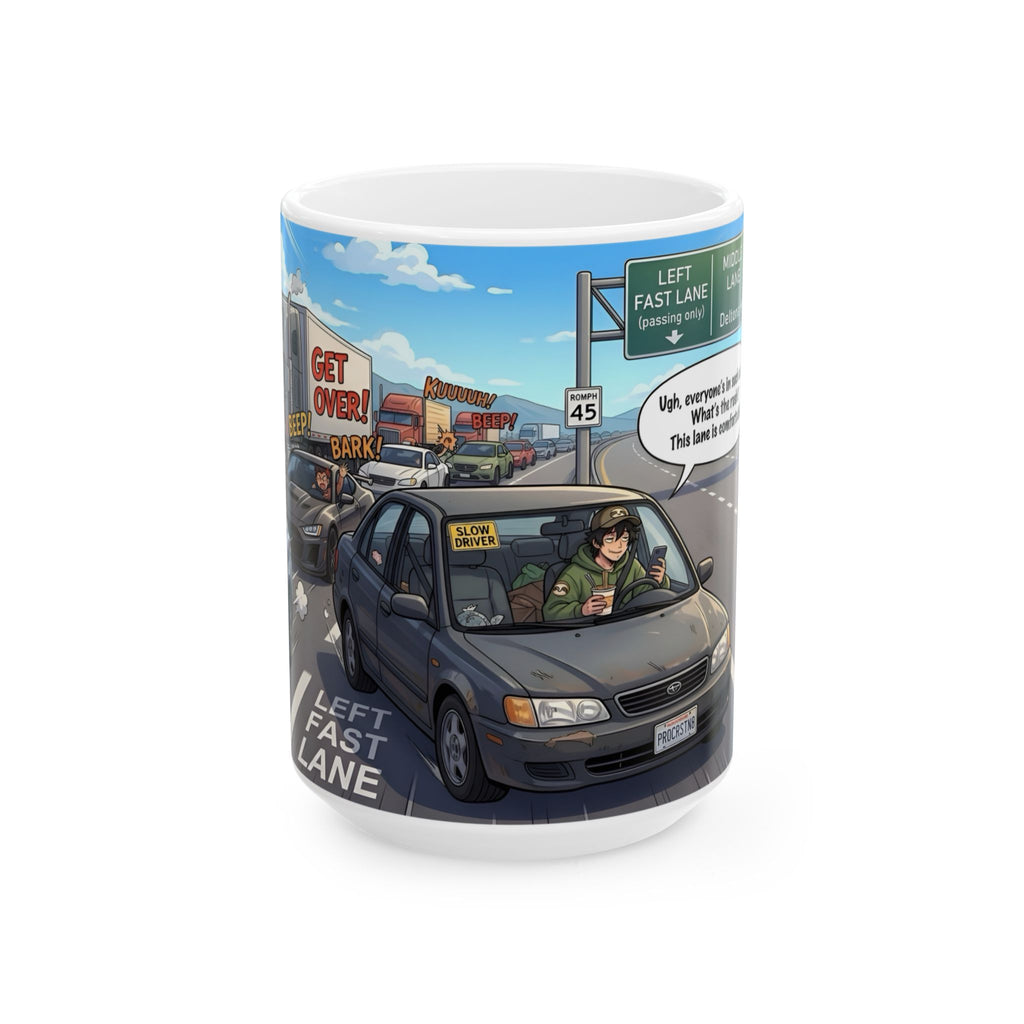 Distracted Slow Moving Commuter White Ceramic Mug — Procrastinator In The Left Fast Lane Tea Cup (11oz, 15oz)