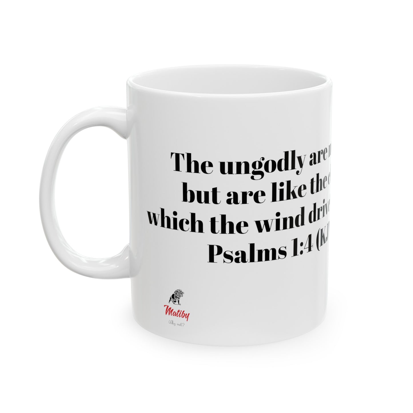 Bible Speaks Psalms 1:4 Ceramic Mug, 11oz