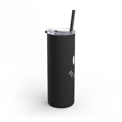 "Be Happy" Smiley Face Maars Maker Skinny Matte Tumbler, 20oz