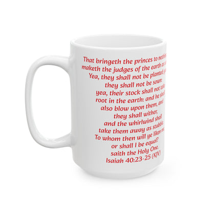 Bible Speaks Isaiah 40:23-25 Ceramic Mug, 11oz, 15 oz