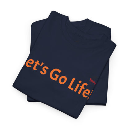 Let's Go Life! Unisex Heavy Cotton Tee