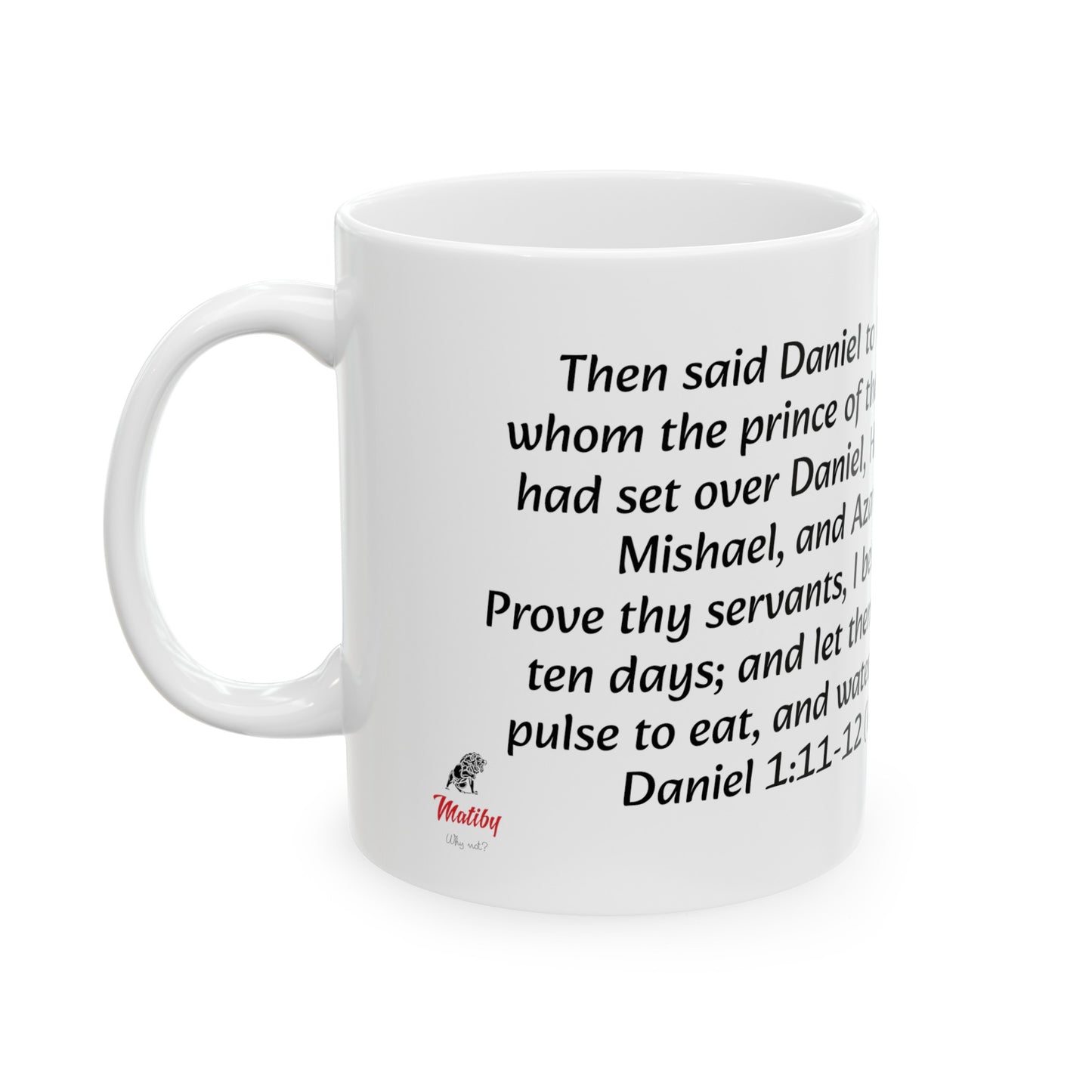 Bible Speaks Daniel 1:11-12 Ceramic Mug, 11oz