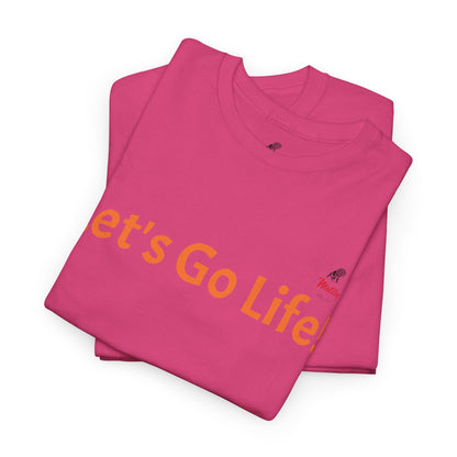 Let's Go Life! Unisex Heavy Cotton Tee